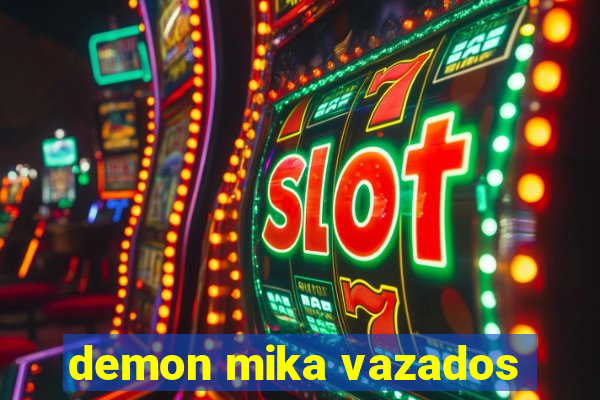 demon mika vazados